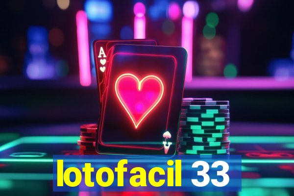 lotofacil 33